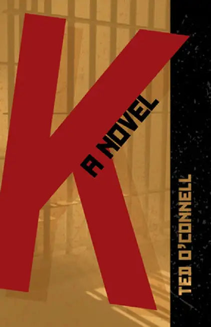 K: A Novel by Ted O'Connell