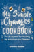 My Simple Changes Cookbook: The Blueprints for Healing My Autoimmune Disease by Brandon Godsey