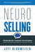 NeuroSelling: Mastering the Customer Conversation Using the Surprising Science of Decision-Making by Jeff Bloomfield