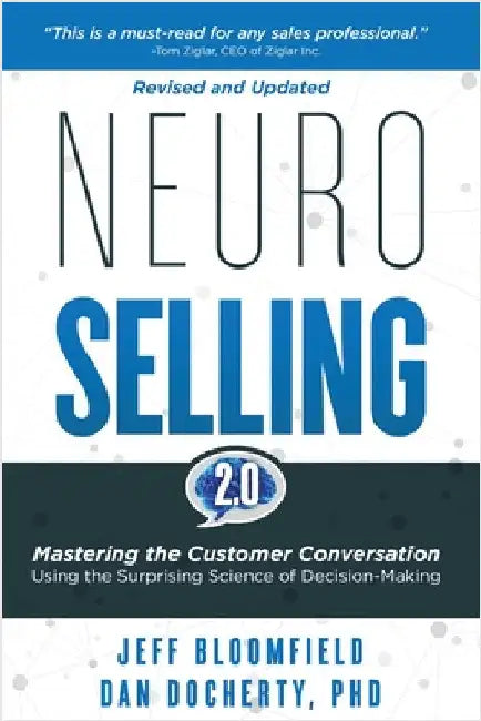 NeuroSelling 2.0: Mastering the Customer Conversation Using the Surprising Science of Decision-Making by Bloomfield, Jeff