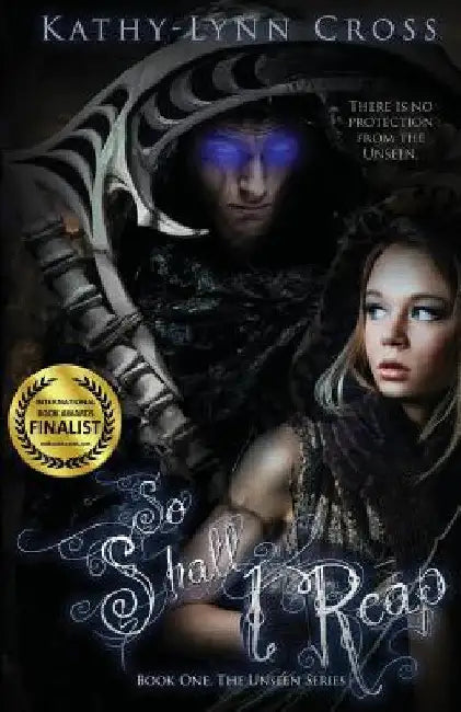 So Shall I Reap: Book One The Unseen Series by Kathy-Lynn Cross