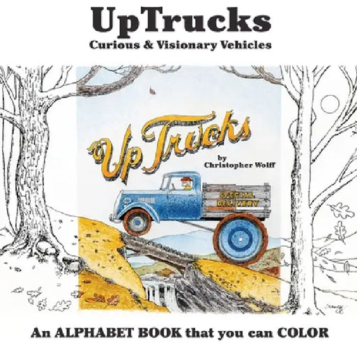 UpTrucks: Curious and Visionary Vehicles by Christopher Wolff