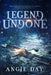 Legend Undone by Angie Day