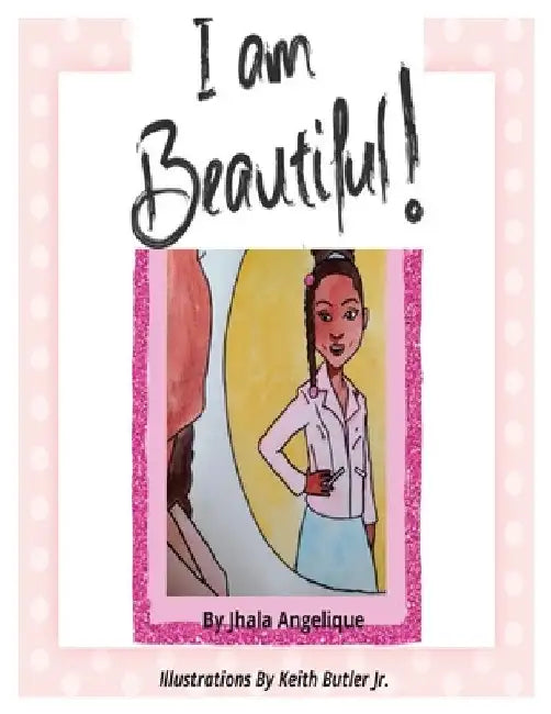 I Am Beautiful by Monica S. Kelly