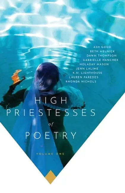 High Priestesses of Poetry: An Anthology by Ash Good