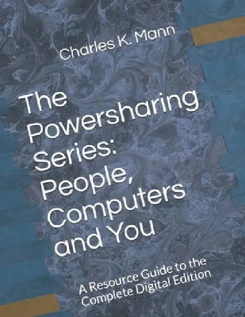 The Powersharing Series: People, Computers and You: A Resource Guide to the Complete Digital Edition by Ann Leggett