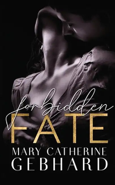 Forbidden Fate by Mary Catherine Gebhard