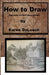 How to Draw: Exercises for Skill Development by Karen Deloach