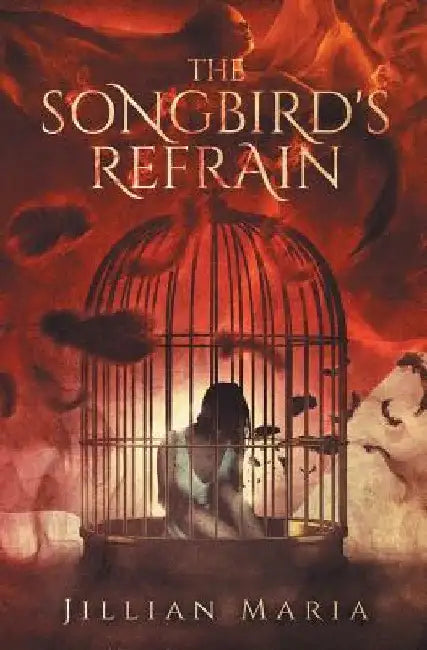 The Songbird's Refrain by Jillian Maria