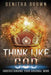 Think Like God: Understanding Your Original Mind by Denitra L. Brown