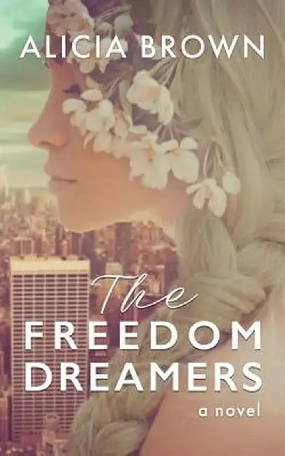 The Freedom Dreamers by Alicia Brown