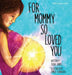 For Mommy So Loved You: Iui by Leigh James