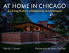 At Home in Chicago: A Living History of Domestic Architecture in the City by James Caulfield