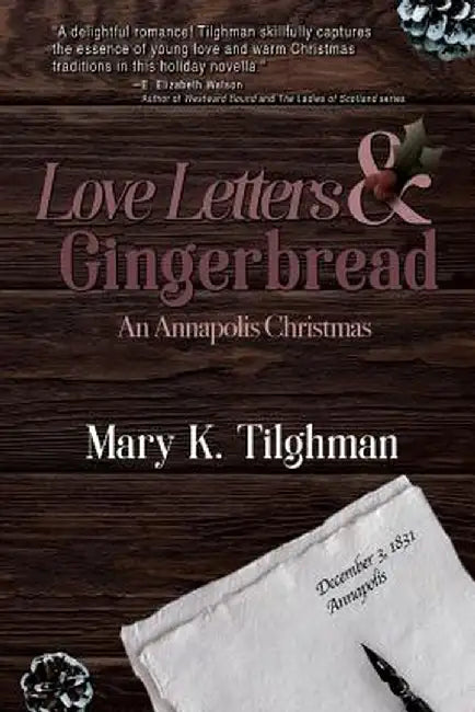 Love Letters & Gingerbread: An Annapolis Christmas by Mary K. Tilghman