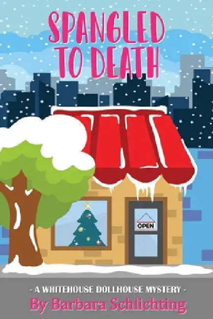 Spangled to Death: A White House Dollhouse Store Mystery by Barbara Schlichting