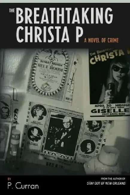 The Breathtaking Christa P: A Novel of Crime by P. Curran