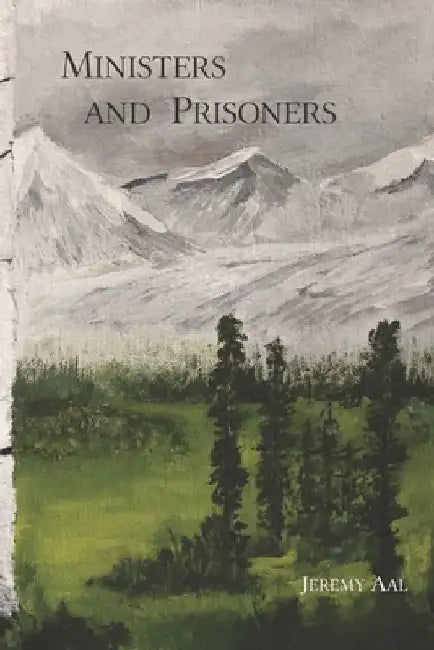 Ministers and Prisoners by Jeremy Aal