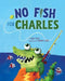 No Fish for Charles by Tracy Detz