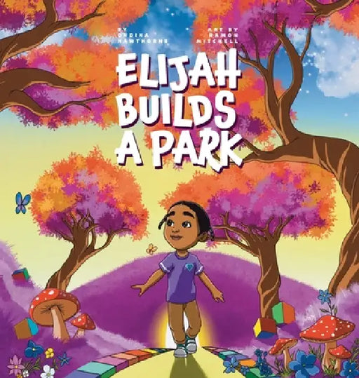 Elijah Builds A Park by Ondina Hawthorne, Ramon Mitchell