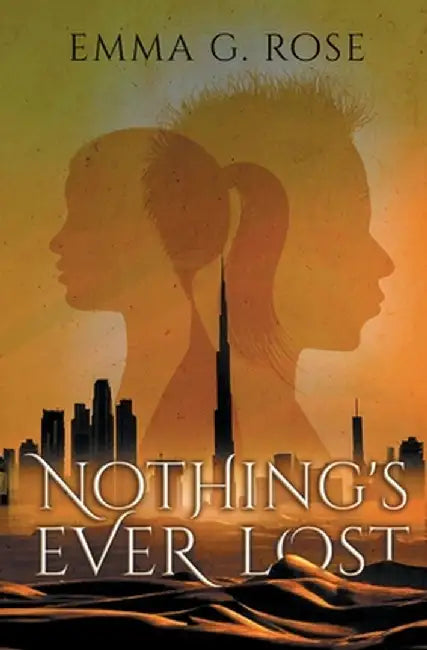 Nothing's Ever Lost by Emma G. Rose
