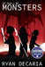 We Shall Be Monsters by Ryan Decaria