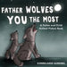 Father Wolves You Most: A Dad and Child Animal Picture Book by Konnilaree Walker Sanders