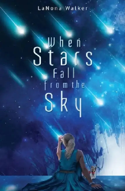 When Stars Fall From The Sky by Lanona Walker