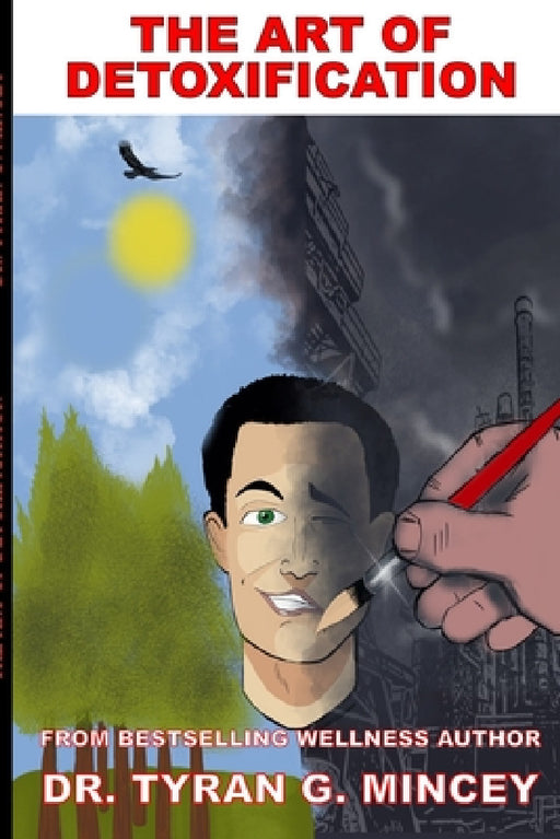 The Art of Detoxification by Tyran Mincey