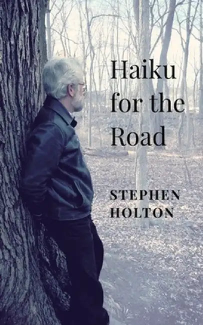 Haiku for the Road by Stephen Holton