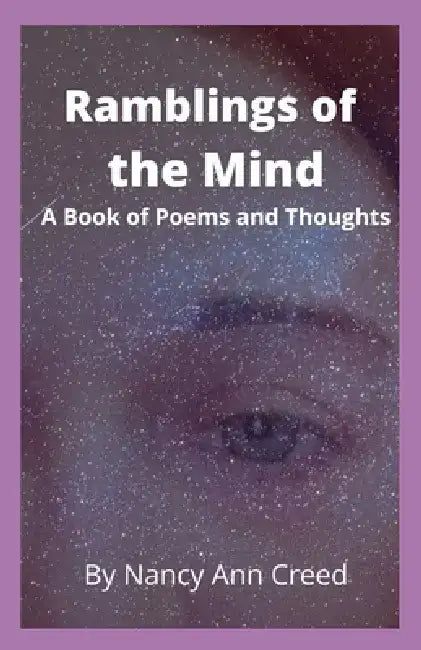 Ramblings of the Mind: A Book of Poems and Thoughts by Nancy Ann Creed
