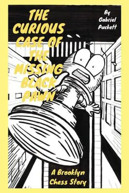 The Curious Case of the Missing Black Pawn: A Brooklyn Chess Story by Gabriel Puckett