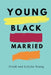 Young Black and Married by Frank &. Latisha Young