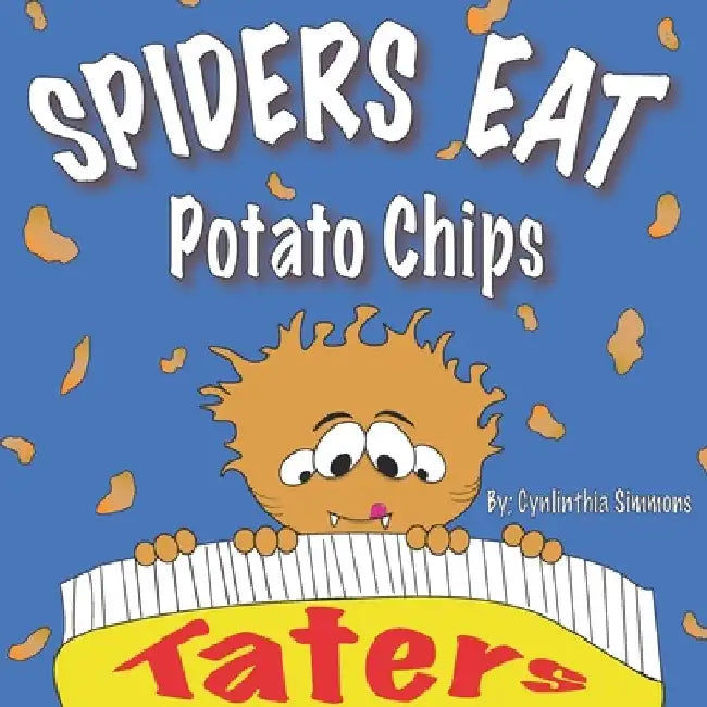 Spiders Eat Potato Chips by Cynlinthia Simmons