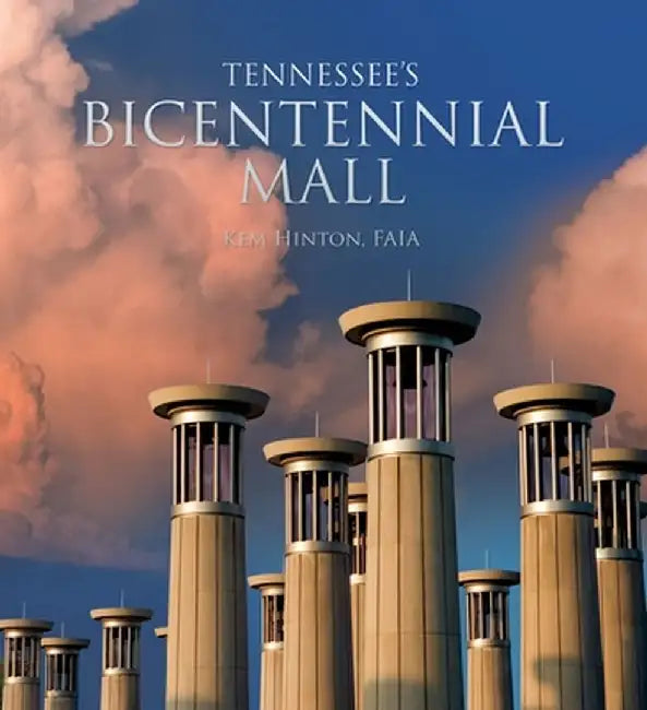 Tennessee's Bicentennial Mall by Kem G. Hinton