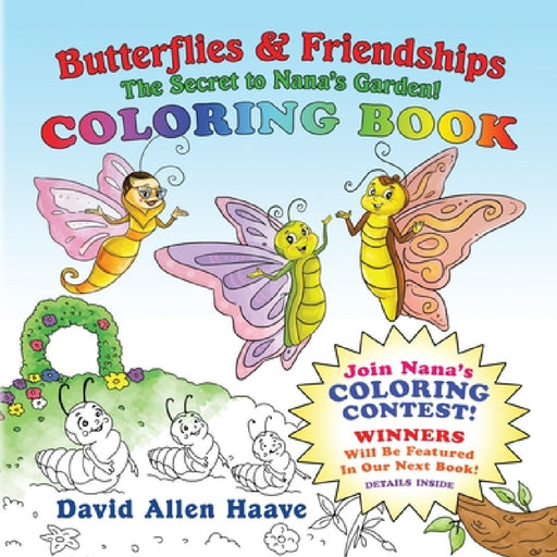 Butterflies & Friendships; Nana Butterfly's Coloring Contest by David a. Haave, Swati T. Goswami, Gary Donald Sanchez