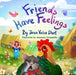 Friends Have Feelings by Jean Voice Dart