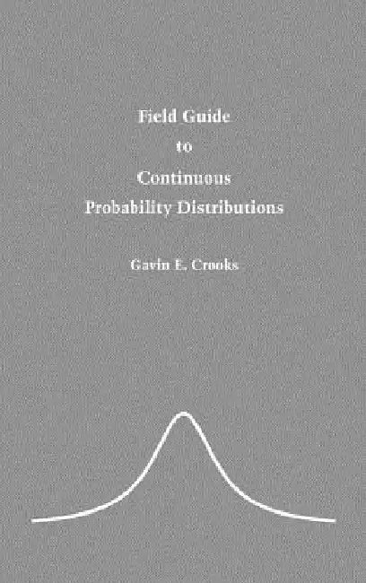 Field Guide to Continuous Probability Distributions by Gavin E. Crooks