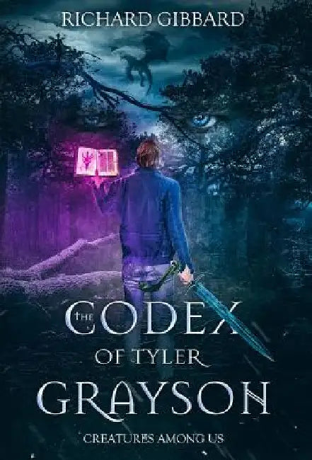 The Codex of Tyler Grayson: Creatures Among Us by Richard Gibbard