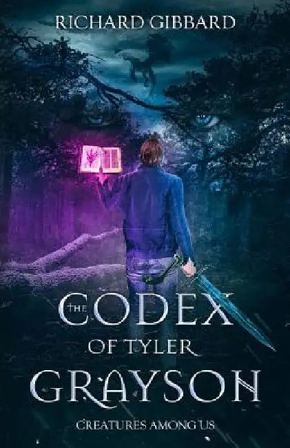 The Codex of Tyler Grayson: Creatures Among Us by Richard Gibbard
