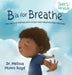 B is for Breathe: The ABCs of Coping with Fussy and Frustrating Feelings by Melissa, Boyd Munro