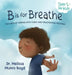 B is for Breathe: The ABCs of Coping with Fussy and Frustrating Feelings by Melissa, Boyd Munro