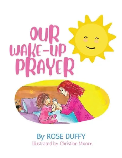 Our Wake-Up Prayer (Girl's Version) by Rose Duffy