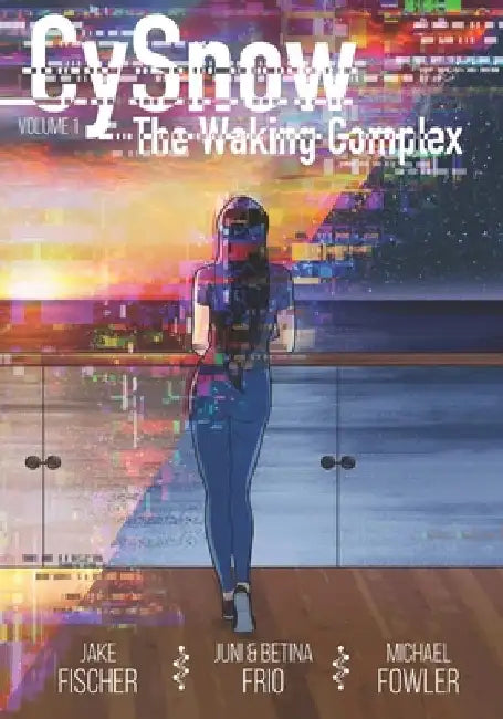 CySnow: The Waking Complex Volume 1 by Michael Fowler