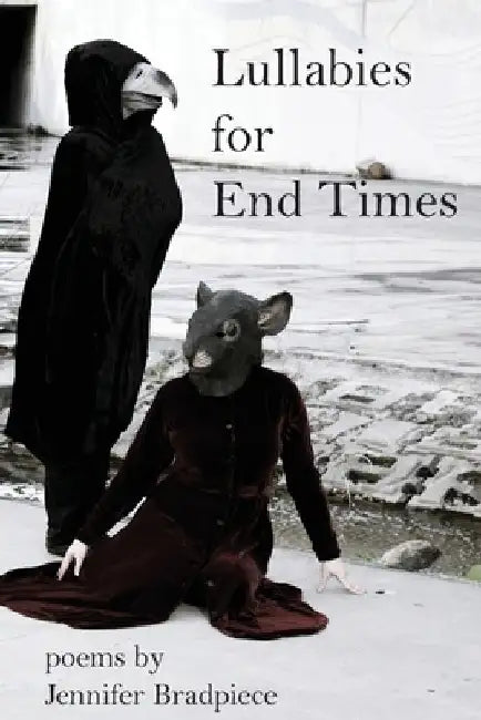 Lullabies for End Times by Jennifer Bradpiece