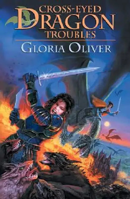 Cross-eyed Dragon Troubles: Dragon Knight's Guild by Gloria Oliver