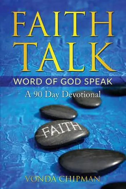 Faith Talk Word of God Speak: A 90 Day Devotional by Vonda Chipman
