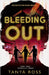 Bleeding Out: Book Three in the Tranquility Series by Ross, Tanya