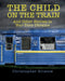 The Child on the Train: And Other Stories in War-Torn Ukraine by Christopher Briscoe