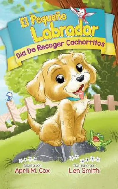 Día De Recoger Cachorritos (El Piquino Labrador n° 1): Puppy Pickup Day - Spanish Edtion by April M. Cox