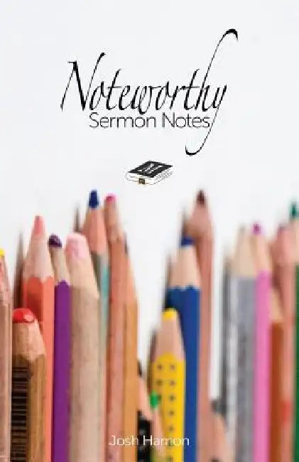 Noteworthy Sermon Notes by Josh Hamon